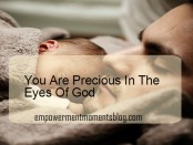You Are Precious In The Eyes Of God