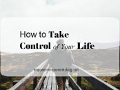 How to Take Control of Your Life