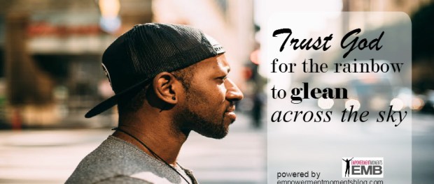 Trust God For The Rainbow